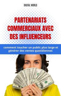 Partenariats commerciaux avec des influenceurs – comment toucher un public plus large et générer des ventes quotidiennes