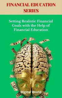 Setting Realistic Financial Goals with the Help of Financial Education