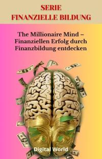 The Millionaire Mind – Finanziellen Erfolg durch Finanzbildung entdecken