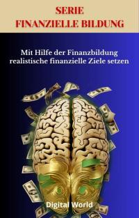 Mit Hilfe der Finanzbildung realistische finanzielle Ziele setzen