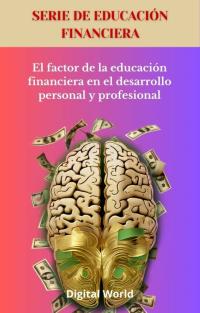 El factor de la educación financiera en el desarrollo personal y profesional