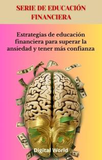 Estrategias de educación financiera para superar la ansiedad y tener más confianza