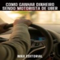 Como Ganhar dinheiro sendo Motorista de Uber