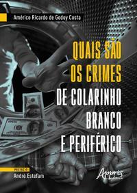 Quais são os crimes de colarinho branco e periférico