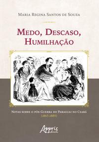 Medo, descaso, humilhação: notas sobre o pós-guerra do Paraguai no Ceará (1865-1889)