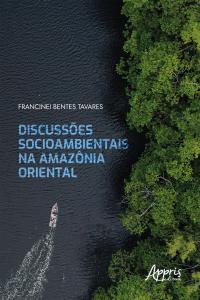 Discussões Socioambientais na Amazônia Oriental