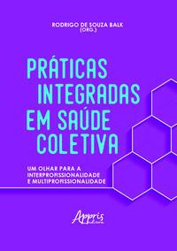 Práticas integradas em saúde coletiva: um olhar para a interprofissionalidade e multiprofissionalidade