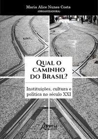 Qual o caminho do Brasil? Instituições, cultura e política no século XXI