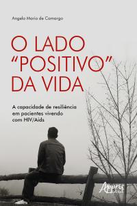 O Lado "Positivo" da Vida: A Capacidade de Resiliência em Pacientes Vivendo com HIV/Aids