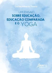 Um ensaio sobre educação, educação comparada e o Yoga