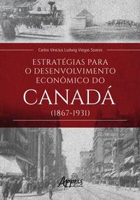 Estratégias para o Desenvolvimento Econômico do Canadá (1867-1931)