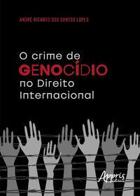 O Crime de Genocídio no Direito Internacional