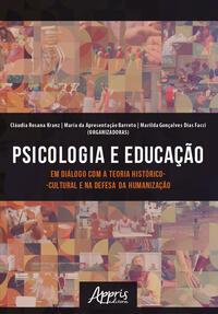 PSICOLOGIA E EDUCAÇÃO EM DIÁLOGO COM A TEORIA HISTÓRICO-CULTURAL E NA DEFESA DA HUMANIZAÇÃO