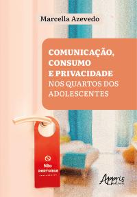 "Não Perturbe"!: Comunicação, Consumo e Privacidade nos Quartos dos Adolescentes