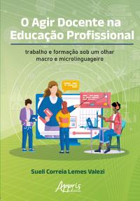 O Agir Docente na Educação Profissional: Trabalho e Formação Sob um Olhar Macro e Microlinguageiro