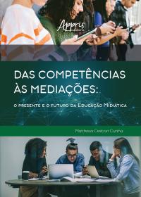 Das Competências às Mediações: O Presente e o Futuro da Educação Midiática