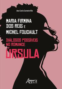 Maria Firmina dos Reis & Michel Foucault