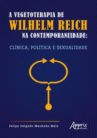 A Vegetoterapia de Wilhelm Reich na Contemporaneidade