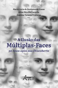 A ilusão das múltiplas-faces 30 anos após sua descoberta