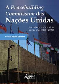 A peacebuilding commission das Nações Unidas - Um balanço dos primeiros quinze anos (2005 – 2020)