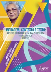 Linguagem, Contexto e Texto: Aspectos da Linguagem em uma Perspectiva Socio-Semiótica (Parte B)