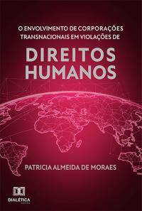 O Envolvimento de Corporações Transnacionais em Violações de Direitos Humanos