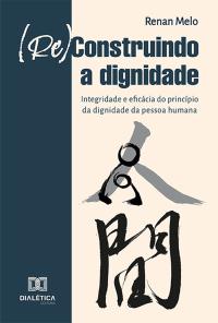 (Re)Construindo a Dignidade