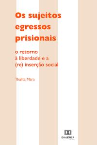 Os sujeitos egressos prisionais