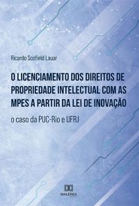 O licenciamento dos direitos de propriedade intelectual com as MPEs a partir da lei de inovação