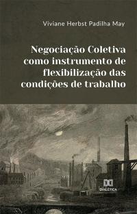 Negociação Coletiva como instrumento de flexibilização das condições de trabalho