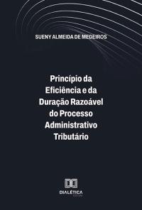 Princípio da Eficiência e da Duração Razoável do Processo Administrativo Tributário