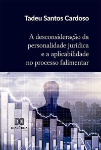 A desconsideração da personalidade jurídica e a aplicabilidade no processo falimentar