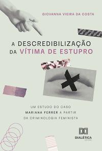 A descredibilização da vítima de estupro