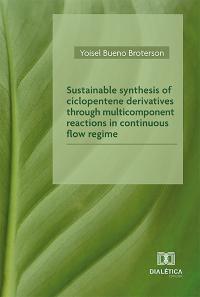 Sustainable synthesis of ciclopentene derivatives through multicomponent reactions in continuous flow regime