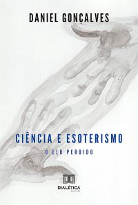 Ciência e esoterismo: o elo perdido