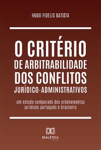 O critério de arbitrabilidade dos conflitos jurídico-administrativos