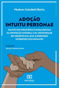 Adoção intuitu personae diante dos princípios fundamentais da proteção integral e da necessidade de observância dos superiores interesses dos infantes