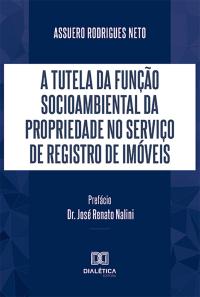 A tutela da função socioambiental da propriedade no serviço de registro de imóveis