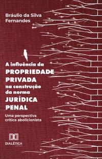 A influência da propriedade privada na construção da norma jurídica penal