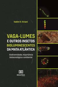 Vaga-lumes e outros insetos bioluminescentes da Mata Atlântica