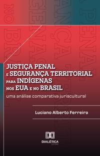 Justiça penal e segurança territorial para indígenas nos EUA e no Brasil