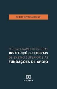 O relacionamento entre as Instituições Federais de Ensino Superior e as fundações de apoio