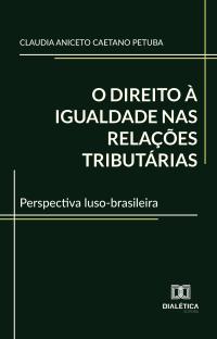 O direito à igualdade nas relações tributárias