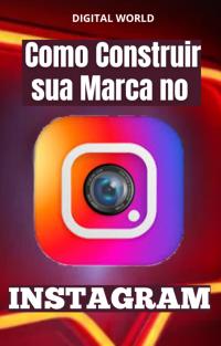 Como Construir sua Marca no INSTAGRAM