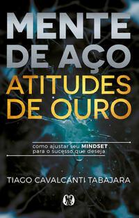 Mente de aço, atitudes de ouro