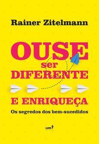 Ouse ser diferente e enriqueça