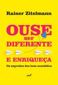 Ouse ser diferente e enriqueça