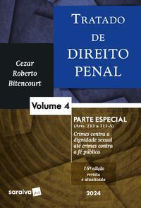 Tratado De Direito Penal - parte especial - crimes contra a dignidade sexual até crimes contra a fé pública - Vol. 4 - 18 edição 2024