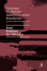 Epítome de Direito Administrativo brasileiro segundo o programa do curso de 1884