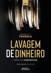 LAVAGEM DE DINHEIRO: ASPECTOS DOGMÁTICOS - 2ª ED - 2021